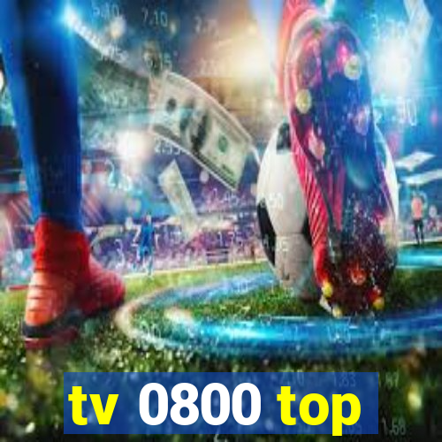 tv 0800 top